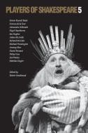 Players of Shakespeare 5 di Robert Smallwood edito da Cambridge University Press