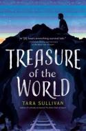 Treasure of the World di Tara Sullivan edito da PUTNAM YOUNG READERS
