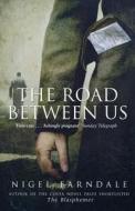 The Road Between Us di Nigel Farndale edito da Transworld Publishers Ltd