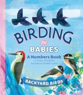 Birding For Babies: Backyard Birds di Chloe Goodhart edito da Penguin Putnam Inc