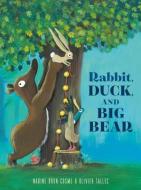 Rabbit, Duck, and Big Bear di Nadine Brun-Cosme edito da RANDOM HOUSE STUDIO