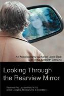 Looking Through the Rearview Mirror di Rev. Paul Lachlan Peck edito da iUniverse