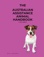 The Australian Assistane Animal Handbook - 2022 Update di C. L. Williams edito da Claire Williams