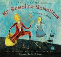 Mr. Semolina-Semolinus: A Greek Folktale di Anthony L. Manna, Christodoula Mitakidou edito da ALADDIN