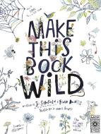 Make This Book Wild di Fiona Danks, Jo Schofield edito da WIDE EYED ED