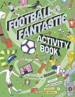 FOOTBALL FANTASTIC ACTIVITY BOOK di MUNDIAL edito da QUARTO PUBLISHING GROUP