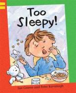 Too Sleepy! di Sue Graves edito da Hachette Children\'s Group