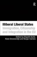 Illiberal Liberal States di Professor Elspeth Guild, Kees Groenendijk edito da Taylor & Francis Ltd