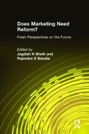 Does Marketing Need Reform?: Fresh Perspectives on the Future di Jagdish N. Sheth, Rajendra S. Sisodia edito da Taylor & Francis Ltd