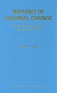 Natures of Colonial Change di Jacob A. Tropp edito da Ohio University Press