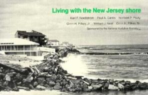 Living with the New Jersey Shore di Karl F. Nordstrom, Paul S. Gares, Norbert P. Psuty, William J. Neal, Orrin H. Pilkey edito da Duke University Press