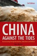 China Against the Tides, 3rd Ed.: Restructuring Through Revolution, Radicalism and Reform di Marc Blecher edito da BLOOMSBURY 3PL