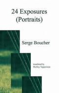 24 Exposures (Portraits) di Serge Boucher edito da THEATRE COMMUNICATIONS GROUP