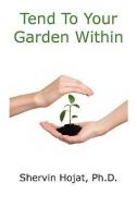 Tend to Your Garden Within di Shervin Hojat edito da TIBER PUB LLC