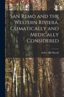 San Remo and the Western Riviera [microform], Climatically and Medically Considered di Arthur Hill Hassall edito da LIGHTNING SOURCE INC