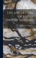 Life and Letters of Josiah Dwight Whitney di Edwin Tenney Brewster edito da LEGARE STREET PR