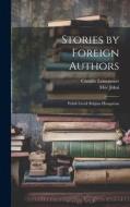 Stories by Foreign Authors: Polish Greek Belgian Hungarian di Mór Jókai, Camille Lemonnier edito da LEGARE STREET PR