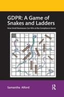 GDPR: A Game Of Snakes And Ladders di Samantha Alford edito da Taylor & Francis Ltd