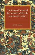 The Eastland Trade and the Common Weal in the Seventeenth Century di R. W. K. Hinton edito da Cambridge University Press
