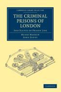 The Criminal Prisons of London di Henry Mayhew, John Binny edito da Cambridge University Press