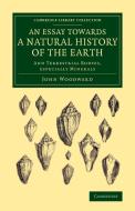 An Essay Towards a Natural History of the Earth di John Woodward edito da Cambridge University Press