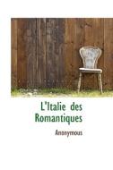 L'italie Des Romantiques di Anonymous edito da Bibliolife
