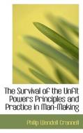 The Survival Of The Unfit Powers Principles And Practice In Man-making di Philip Wendell Crannell edito da Bibliolife