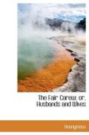 The Fair Carew; Or, Husbands And Wives di Anonymous edito da Bibliolife