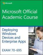 Exam 70-695 Deploying Windows Devices and Enterprise Apps di Microsoft Official Academic Course edito da WILEY