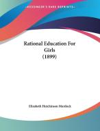 Rational Education for Girls (1899) di Elizabeth Hutchinson Murdock edito da Kessinger Publishing