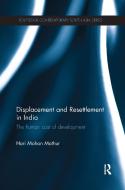 Displacement and Resettlement in India di Hari Mohan (Council for Social Development Mathur edito da Taylor & Francis Ltd
