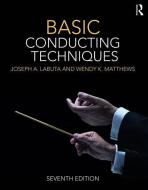 Basic Conducting Techniques di Joseph A. Labuta, Wendy K. Matthews edito da Taylor & Francis Ltd