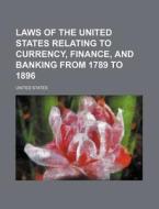 Laws Of The United States Relating To Cu di Charles Franklin Dunbar, United States edito da Rarebooksclub.com