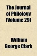 The Journal Of Philology Volume 29 di William George Clark edito da General Books