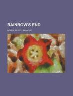 Rainbow's End di Rex Ellingwood Beach edito da Rarebooksclub.com