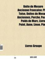 Unit De Mesure Ancienne Fran Aise: Pied di Livres Groupe edito da Books LLC, Wiki Series