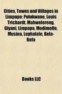 Cities, Towns And Villages In Limpopo: P di Books Llc edito da Books LLC