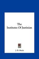 The Institutes of Justinian di J. B. Moyle edito da Kessinger Publishing
