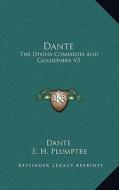Dante: The Divina Commedia and Canzionere V5 di Dante Alighieri edito da Kessinger Publishing