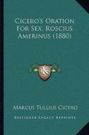 Cicero's Oration for Sex. Roscius Amerinus (1880) di Marcus Tullius Cicero edito da Kessinger Publishing