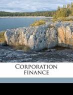 Corporation Finance di Walter Hastings Lyon edito da Nabu Press