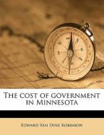 The Cost Of Government In Minnesota di Edward Van Dyke Robinson edito da Nabu Press