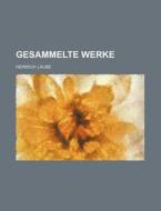 Gesammelte Werke (10-13) di Heinrich Laube edito da General Books Llc