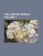 The Library World Volume 1 di Books Group edito da Rarebooksclub.com