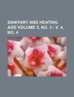 Sanitary and Heating Age Volume 3, No. 3 - V. 4, No. 4 di Anonymous edito da Rarebooksclub.com