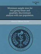 Minimum Sample Sizes For Two-group Linear And Quadratic Discriminant Analysis With Rare Population. di Shannon Williams Zavorka edito da Proquest, Umi Dissertation Publishing