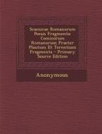 Scaenicae Romanorum Poesis Fragmenta: Comicorum Romanorum Praeter Plautum Et Terentium Fragmenta - Primary Source Edition di Anonymous edito da Nabu Press