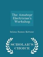 The Amateur Electrician's Workshop - Scholar's Choice Edition di Selimo Romeo Bottone edito da Scholar's Choice