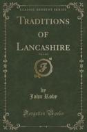 Traditions Of Lancashire, Vol. 1 Of 2 (classic Reprint) di John Roby edito da Forgotten Books