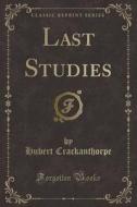 Last Studies (classic Reprint) di Hubert Crackanthorpe edito da Forgotten Books